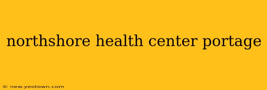 northshore health center portage