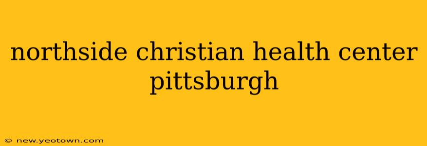 northside christian health center pittsburgh