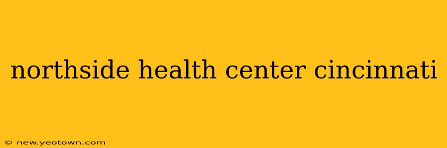 northside health center cincinnati