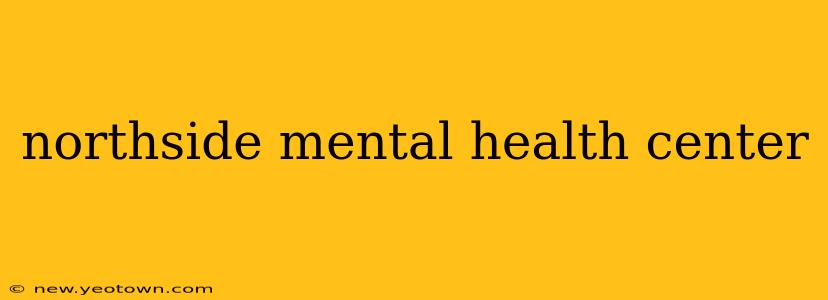 northside mental health center