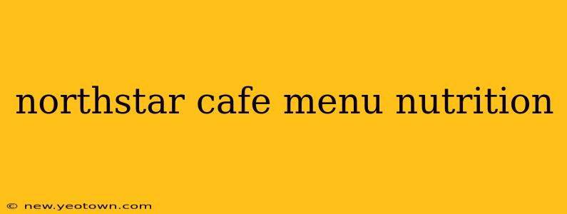 northstar cafe menu nutrition