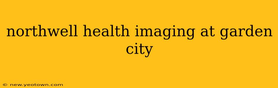 northwell health imaging at garden city