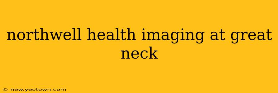 northwell health imaging at great neck