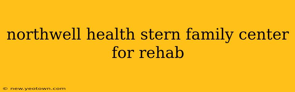 northwell health stern family center for rehab