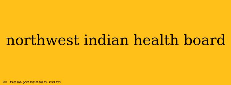 northwest indian health board