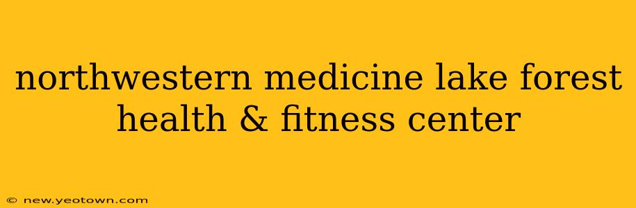 northwestern medicine lake forest health & fitness center