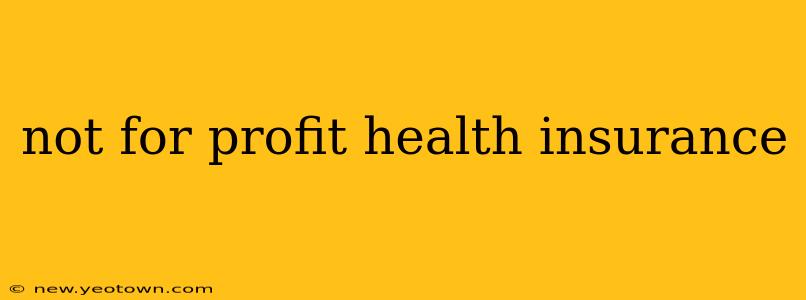 not for profit health insurance