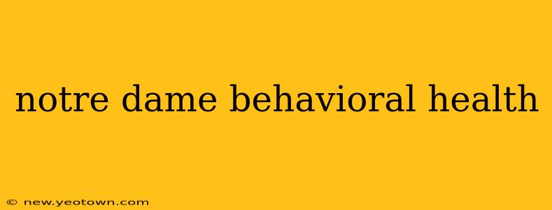 notre dame behavioral health