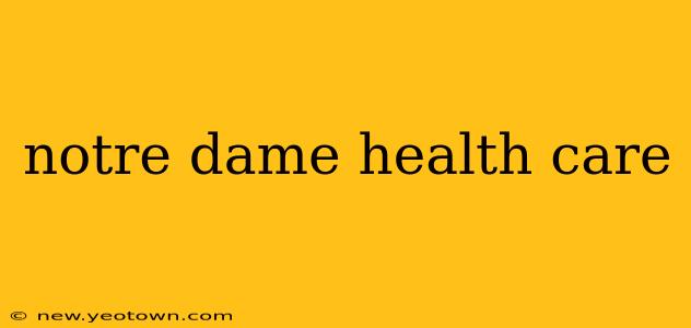 notre dame health care