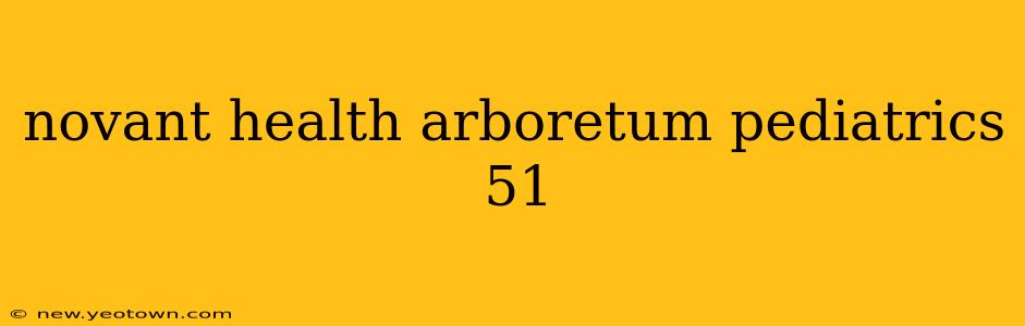 novant health arboretum pediatrics 51