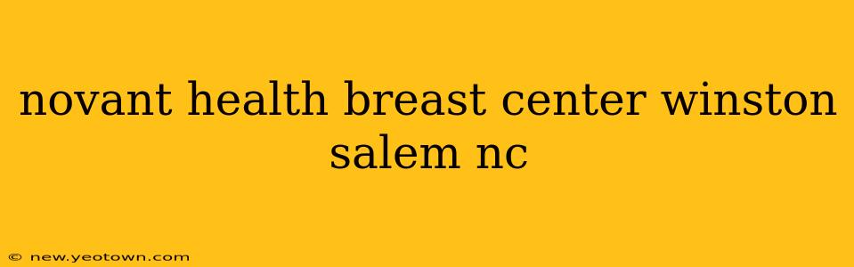 novant health breast center winston salem nc