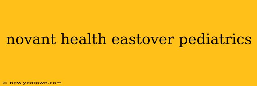 novant health eastover pediatrics