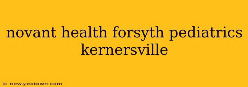 novant health forsyth pediatrics kernersville