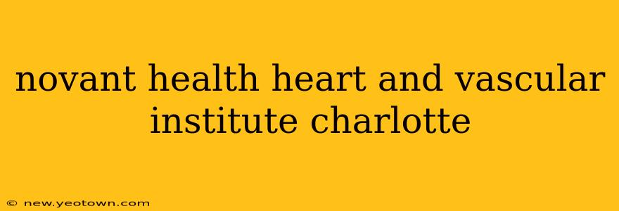 novant health heart and vascular institute charlotte