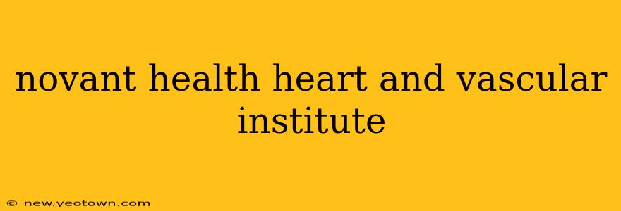 novant health heart and vascular institute