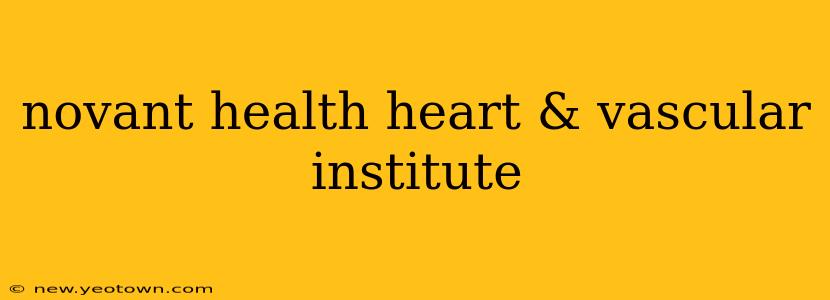 novant health heart & vascular institute