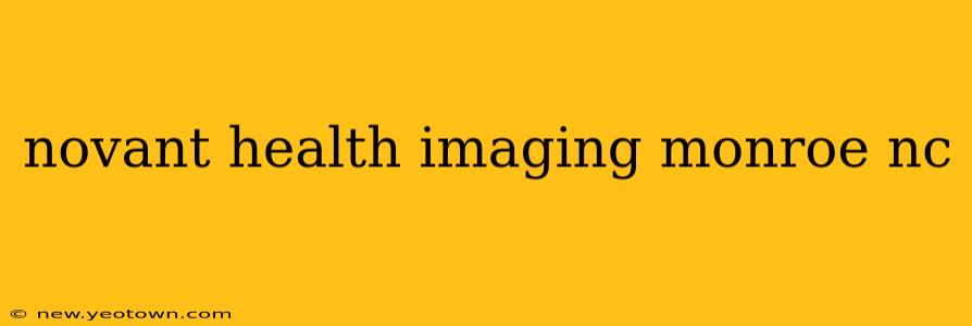 novant health imaging monroe nc