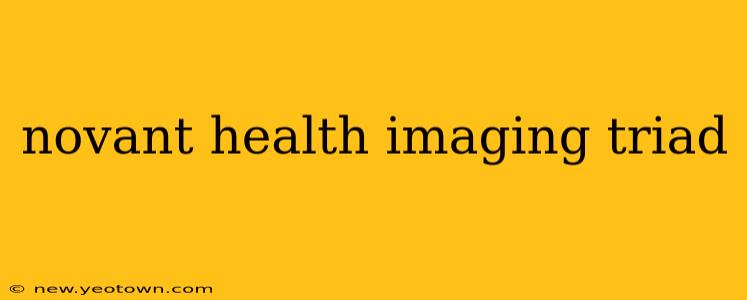 novant health imaging triad