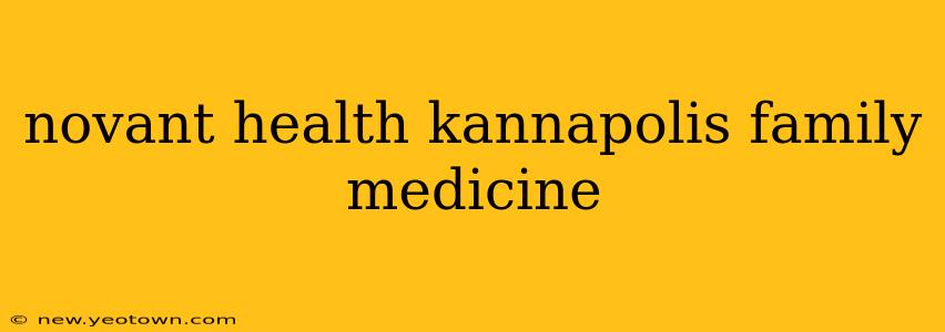 novant health kannapolis family medicine