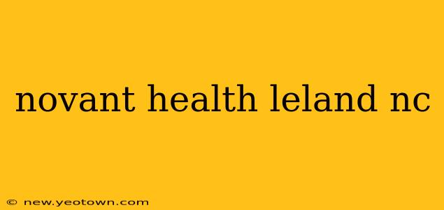 novant health leland nc