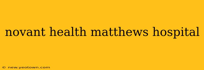 novant health matthews hospital