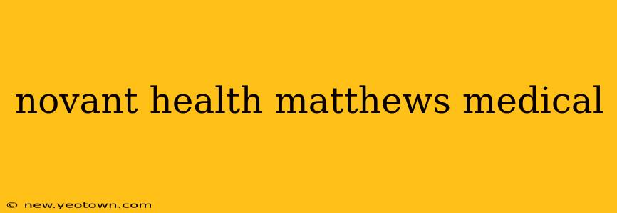 novant health matthews medical