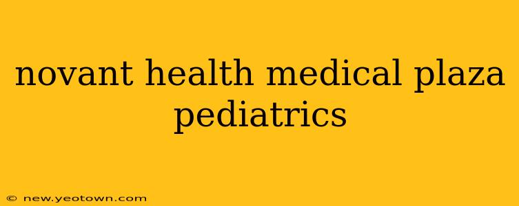 novant health medical plaza pediatrics