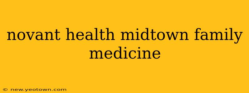 novant health midtown family medicine