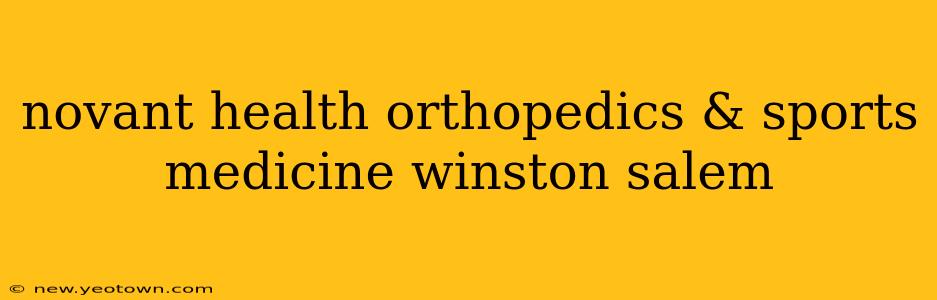 novant health orthopedics & sports medicine winston salem
