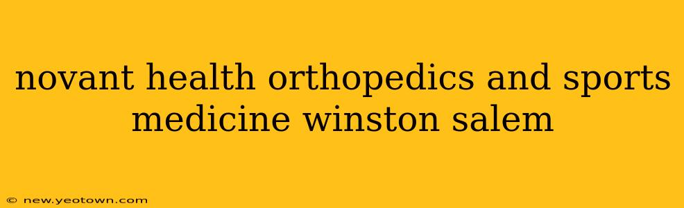 novant health orthopedics and sports medicine winston salem