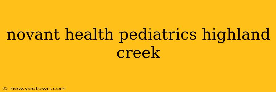 novant health pediatrics highland creek