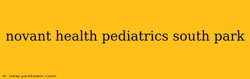 novant health pediatrics south park