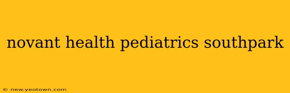 novant health pediatrics southpark