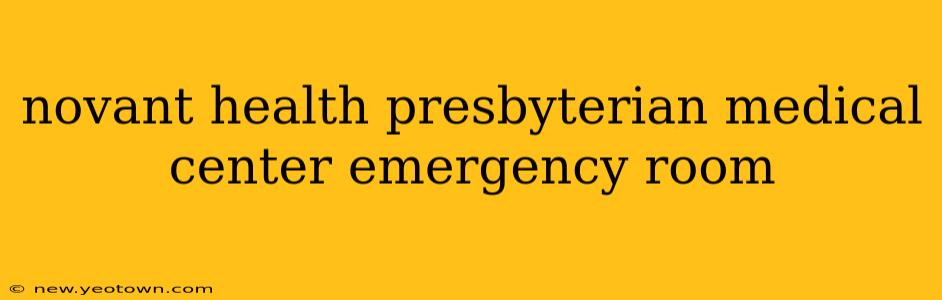 novant health presbyterian medical center emergency room