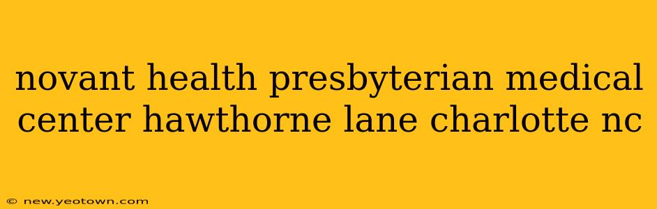 novant health presbyterian medical center hawthorne lane charlotte nc
