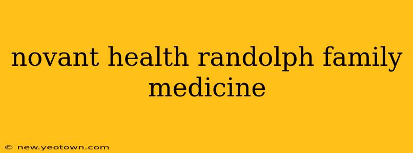 novant health randolph family medicine