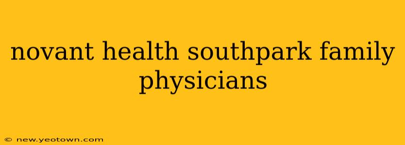 novant health southpark family physicians