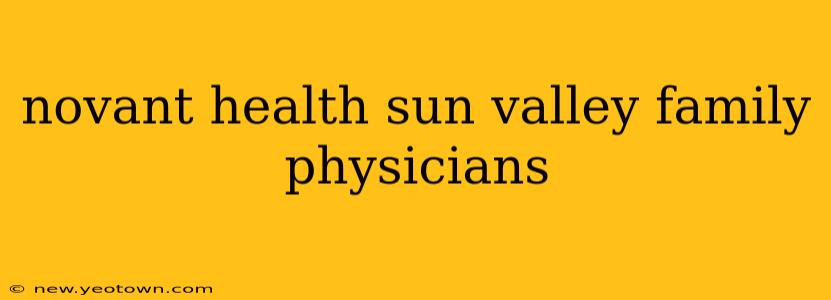 novant health sun valley family physicians