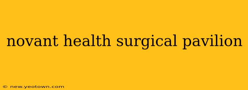 novant health surgical pavilion