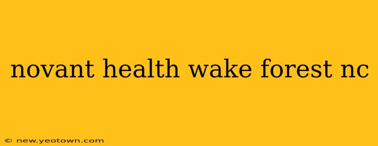 novant health wake forest nc