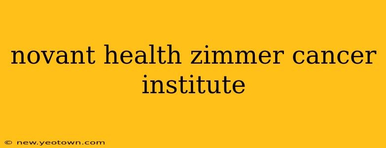 novant health zimmer cancer institute