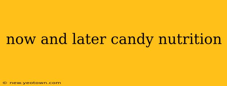 now and later candy nutrition