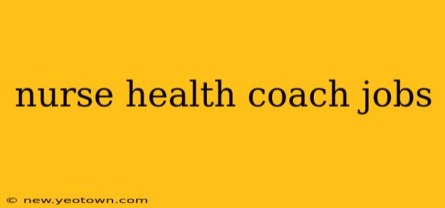 nurse health coach jobs