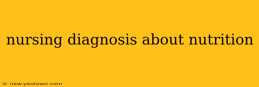nursing diagnosis about nutrition