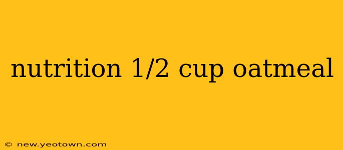 nutrition 1/2 cup oatmeal