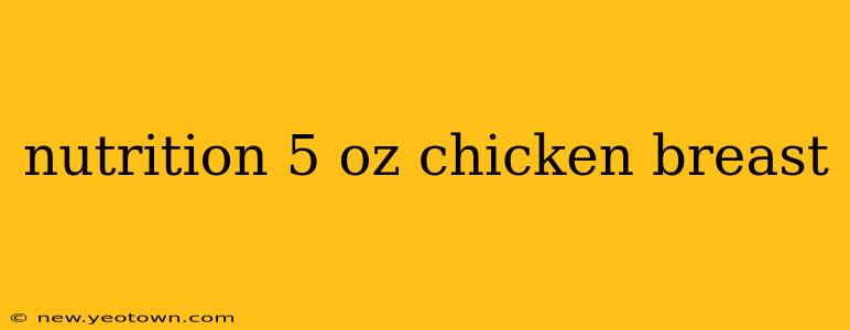 nutrition 5 oz chicken breast