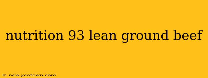 nutrition 93 lean ground beef
