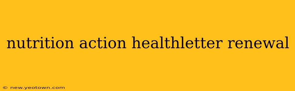 nutrition action healthletter renewal