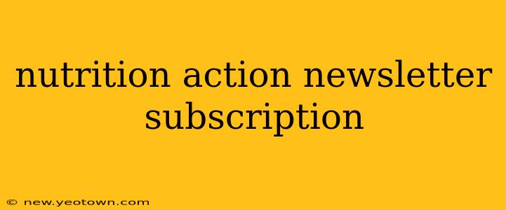 nutrition action newsletter subscription