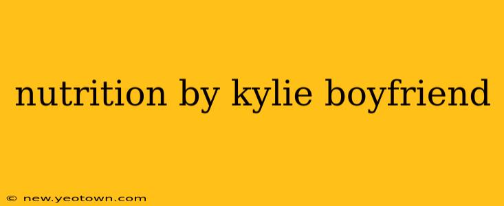 nutrition by kylie boyfriend
